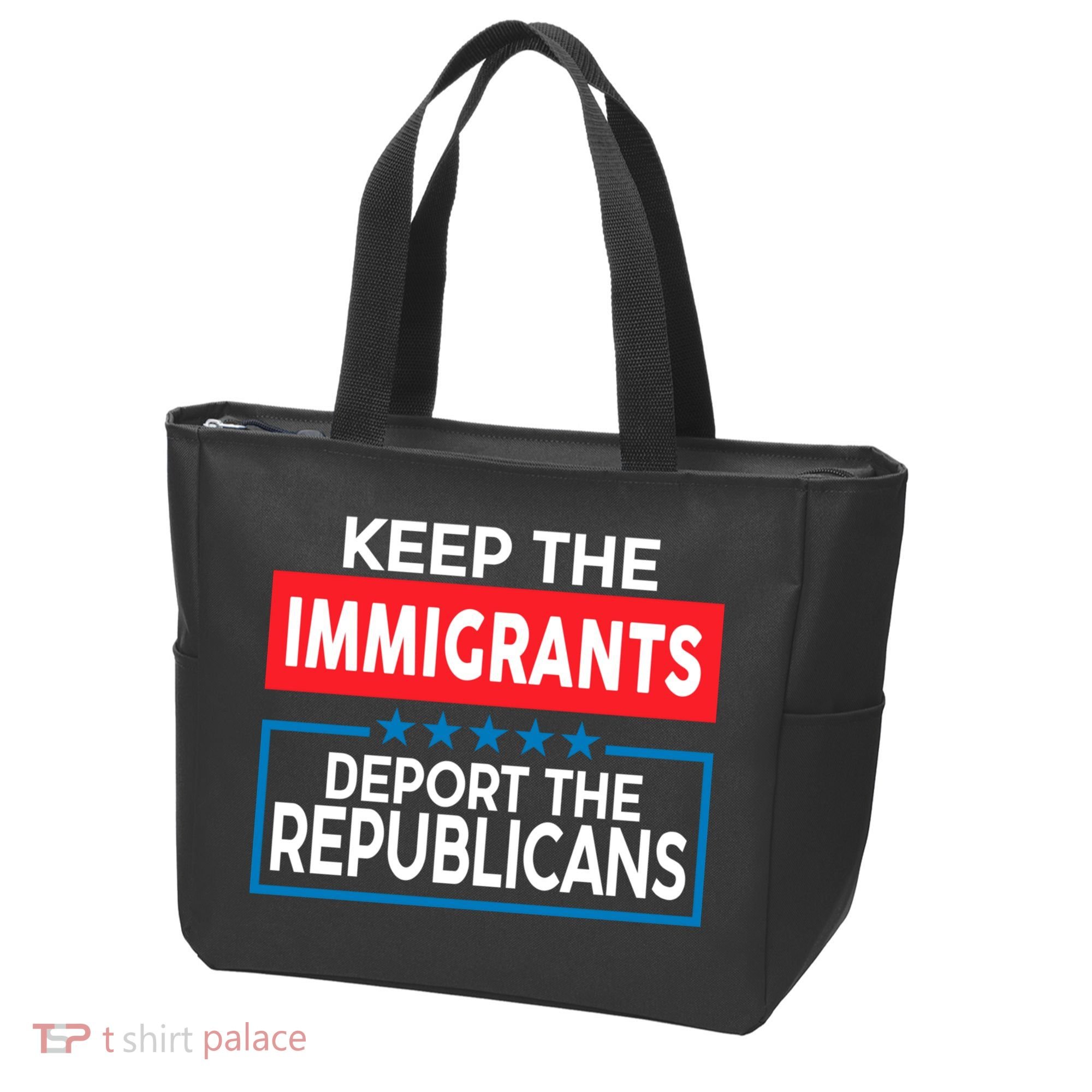 Keep The Immigrants Deport The Republicans Tote Bag