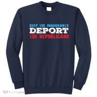 Keep The Immigrants Deport The Republicans Funny Anti Trump Sweatshirt thumb 0