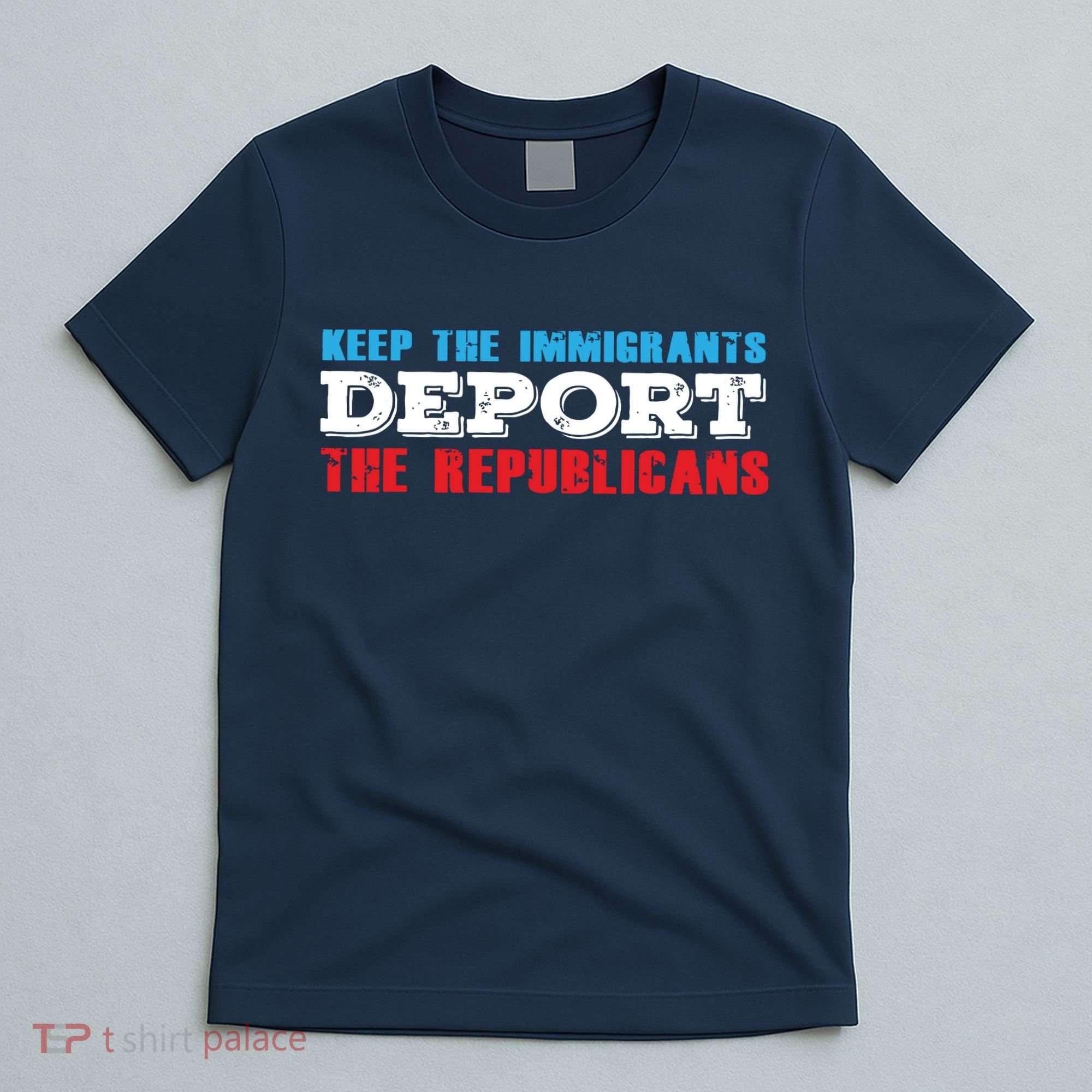 Keep The Immigrants Deport The Republicans Funny Anti Trump T-Shirt