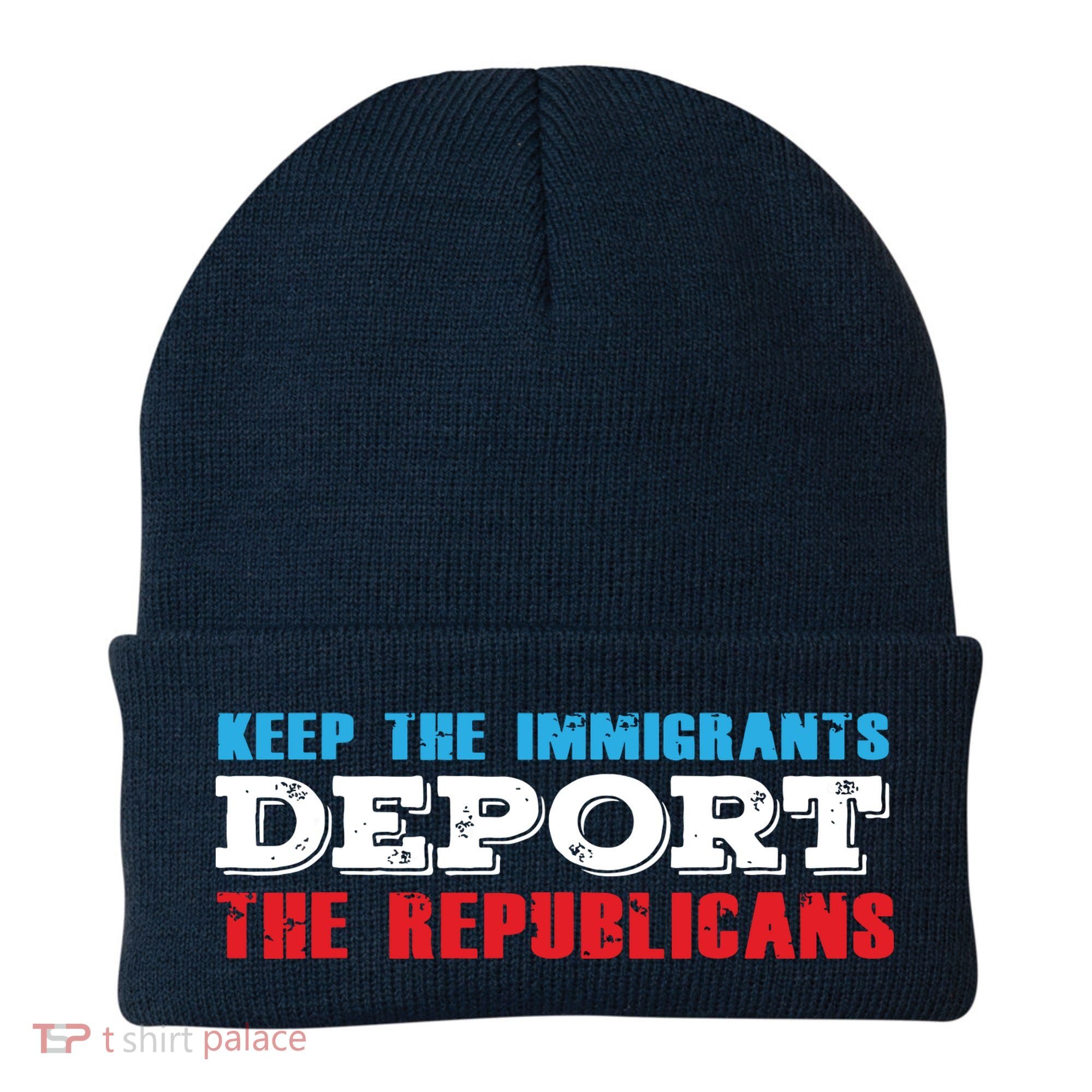 Keep The Immigrants Deport The Republicans Funny Anti Trump Beanie