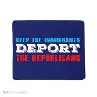 Keep The Immigrants Deport The Republicans Funny Anti Trump Mousepad thumb 0