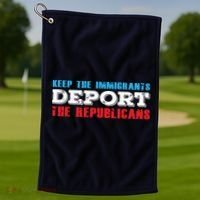 Keep The Immigrants Deport The Republicans Funny Anti Trump Golf Towel thumb 1