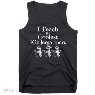 Kindergarten Teacher I Teach Coolest Kindergartners Snowman Tank Top