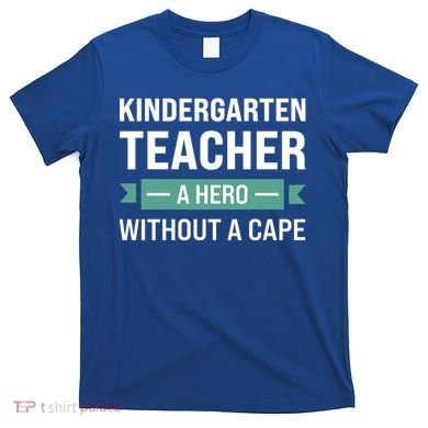 Kindergarten Teacher Kindergarten Teacher Gift T-Shirt