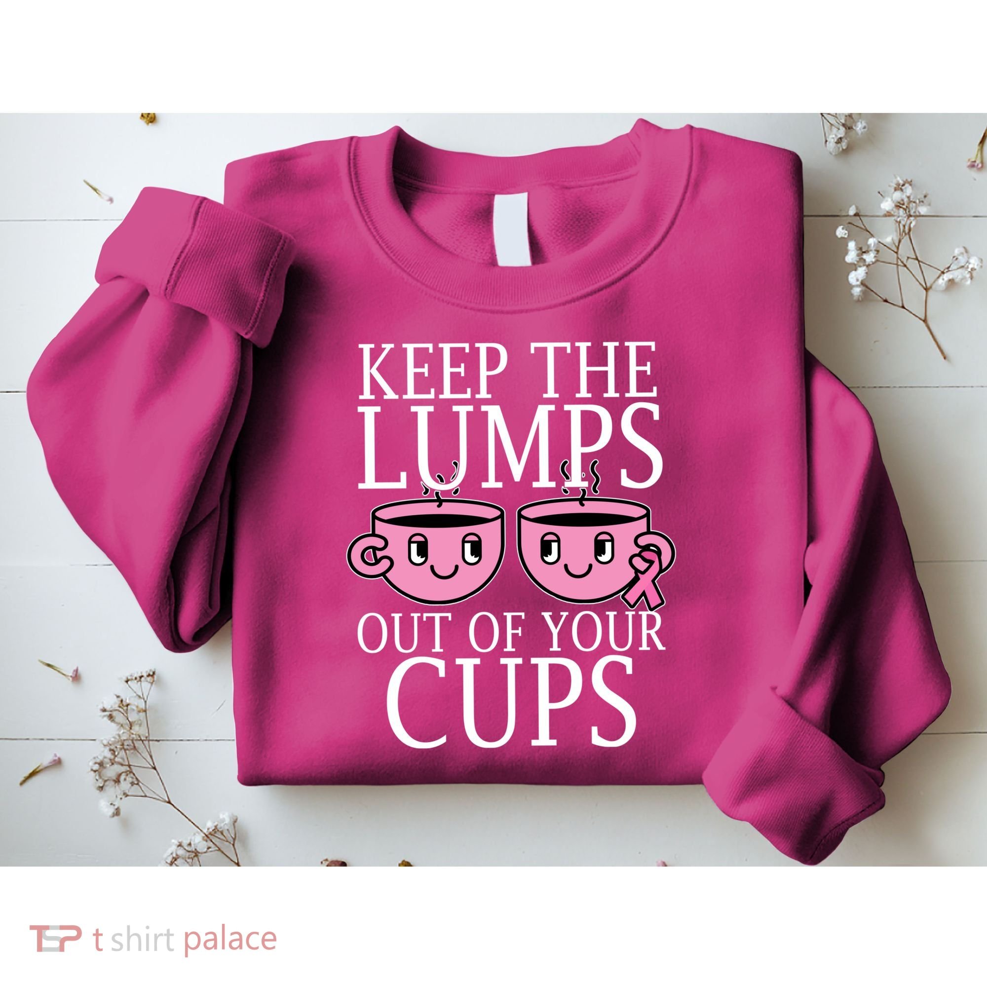 Keep The Lumps Out Of Your Cups Breast Cancer Sweatshirt