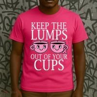 Keep The Lumps Out Of Your Cups Breast Cancer T-Shirt thumb 3