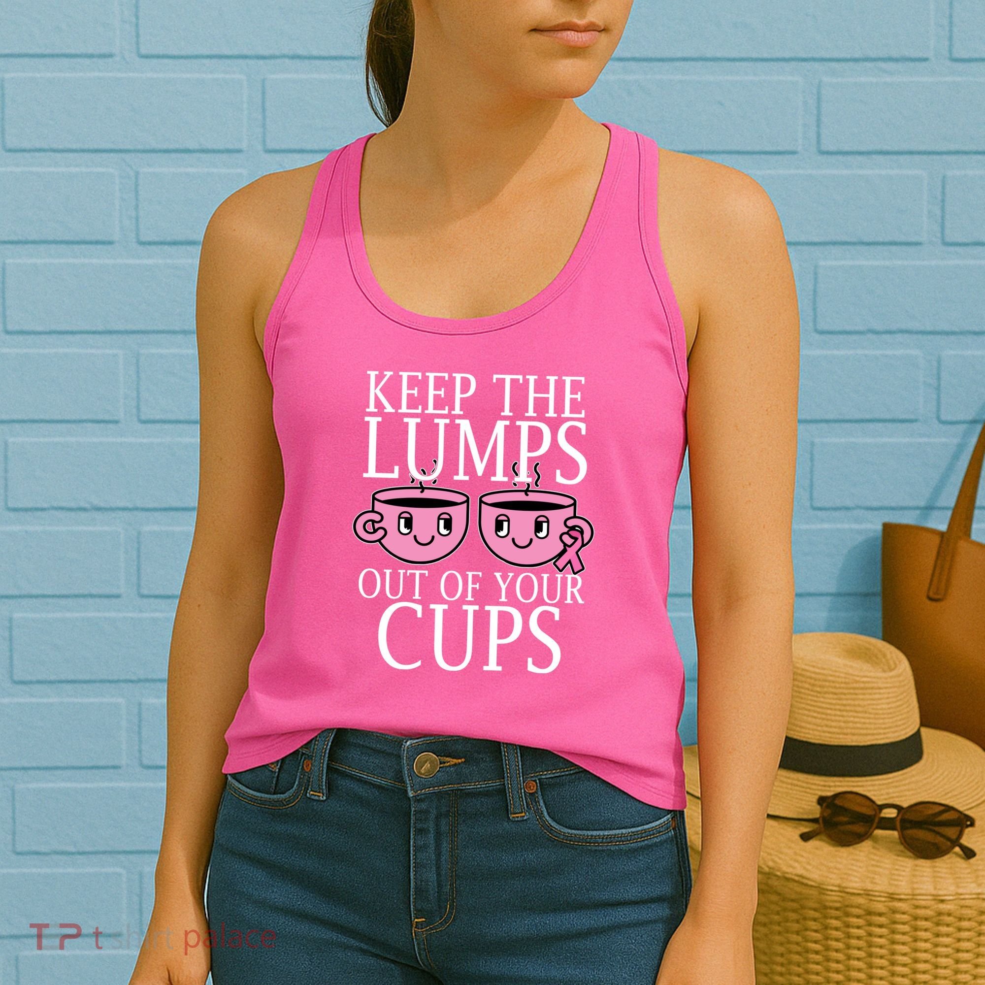 Keep The Lumps Out Of Your Cups Breast Cancer Women's Tank Top