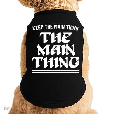 Keep The Main Thing The Main Thing Doggie Tank