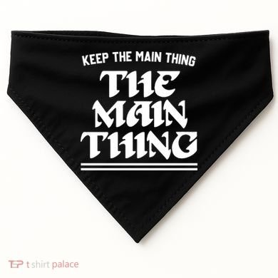 Keep The Main Thing The Main Thing USA-Made Doggie Bandana