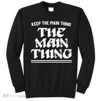 Keep The Main Thing The Main Thing Sweatshirt thumb 0