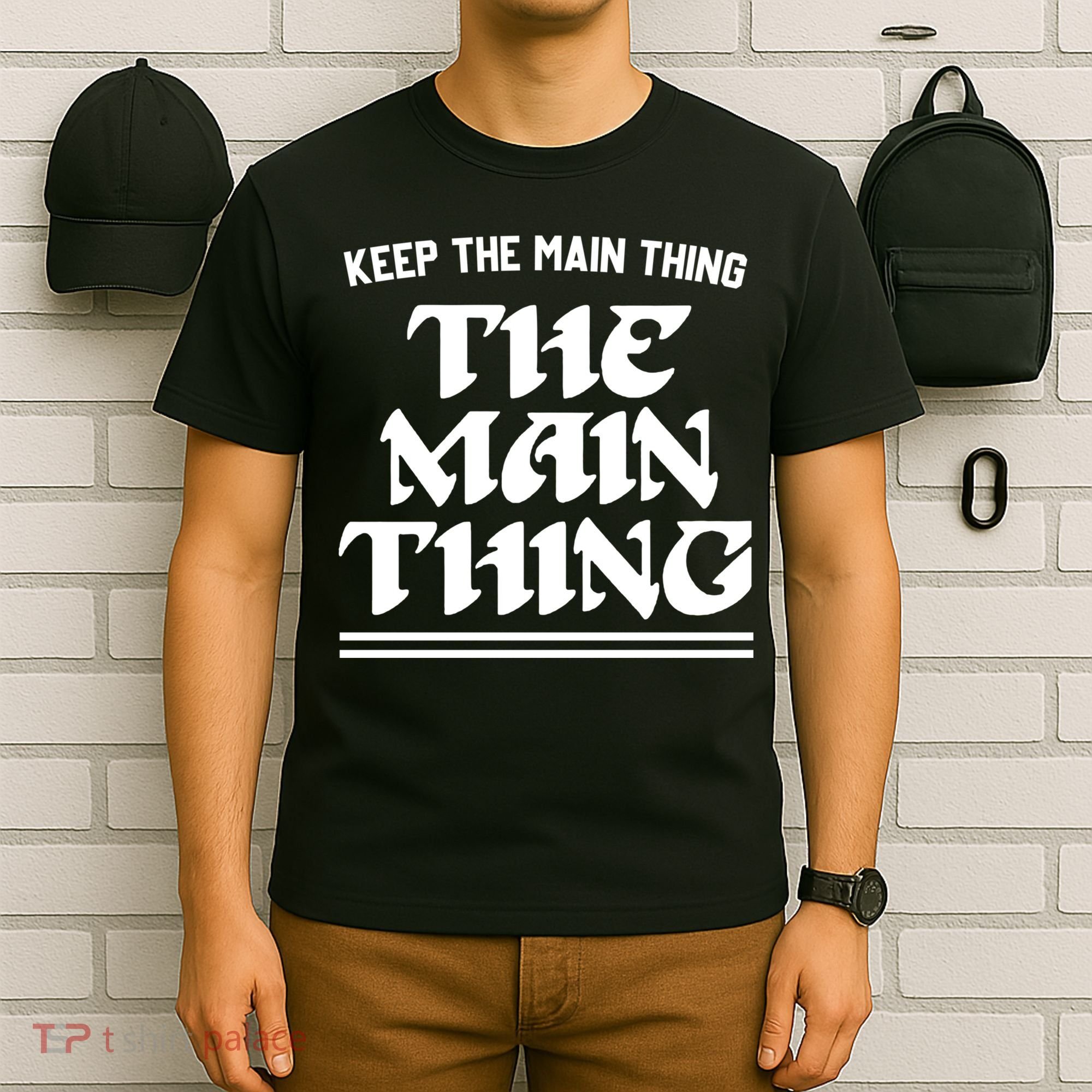 Keep The Main Thing The Main Thing T-Shirt