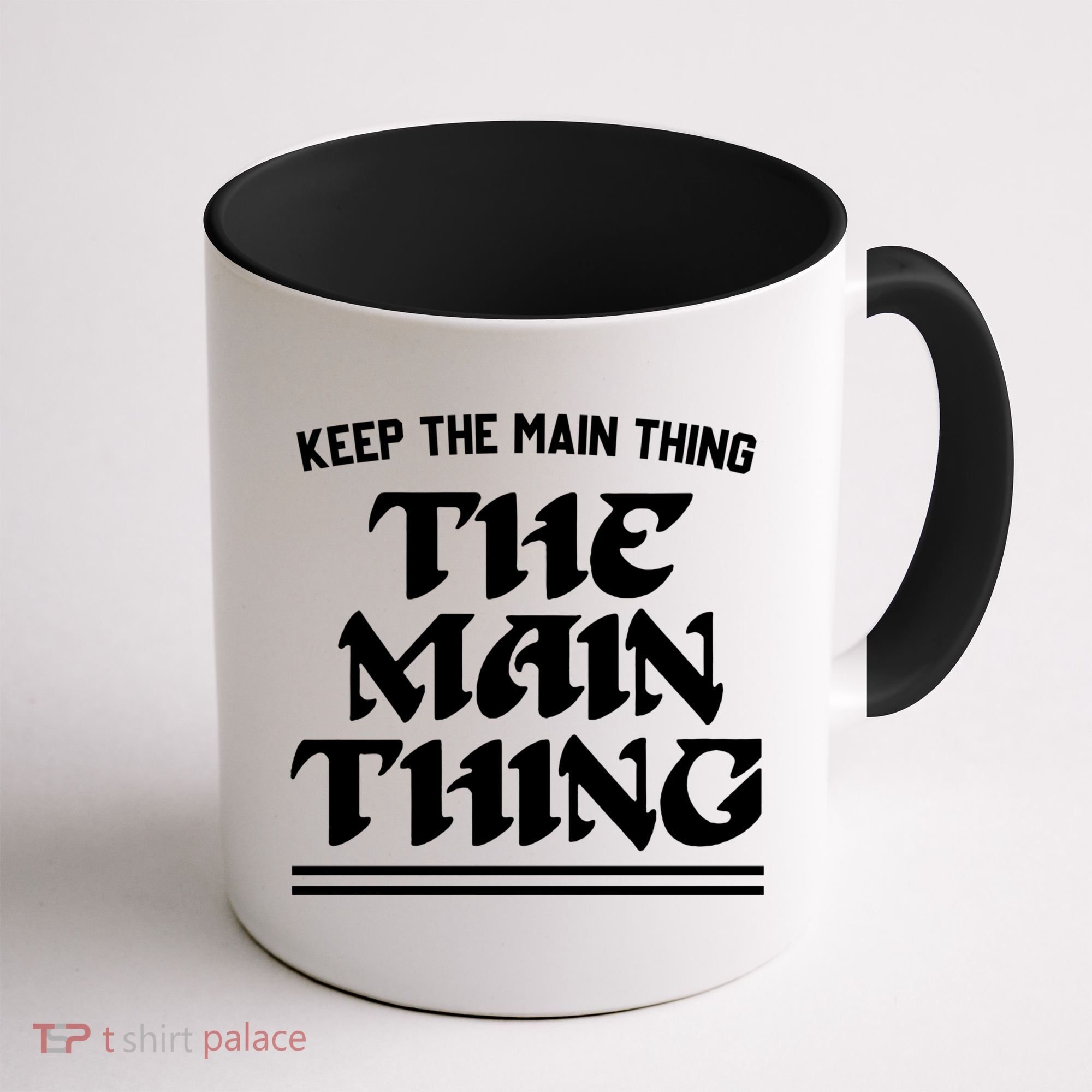 Keep The Main Thing The Main Thing Coffee Mug