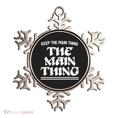 Keep The Main Thing The Main Thing Ornament