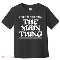 Keep The Main Thing The Main Thing Toddler T-Shirt thumb 0
