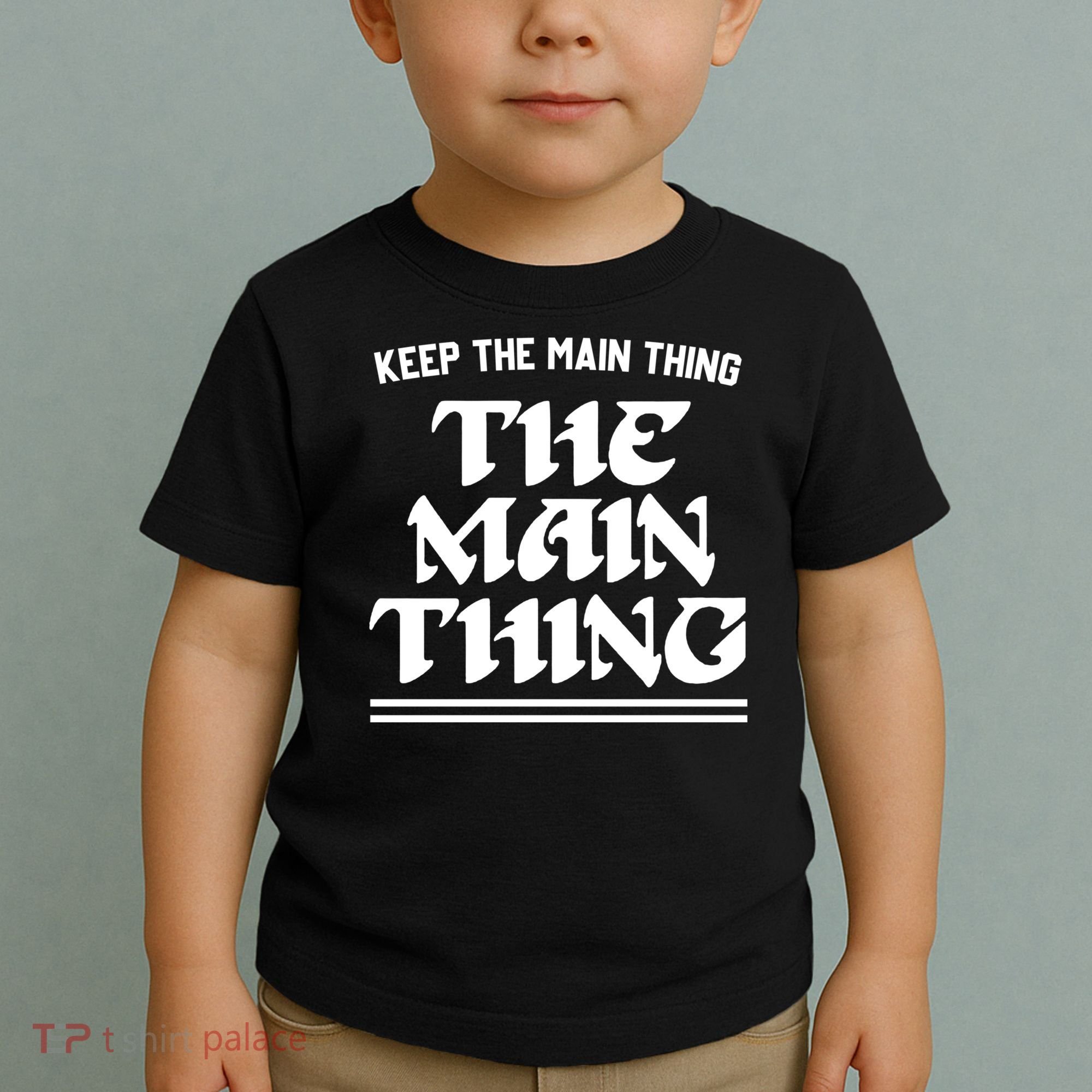 Keep The Main Thing The Main Thing Toddler T-Shirt