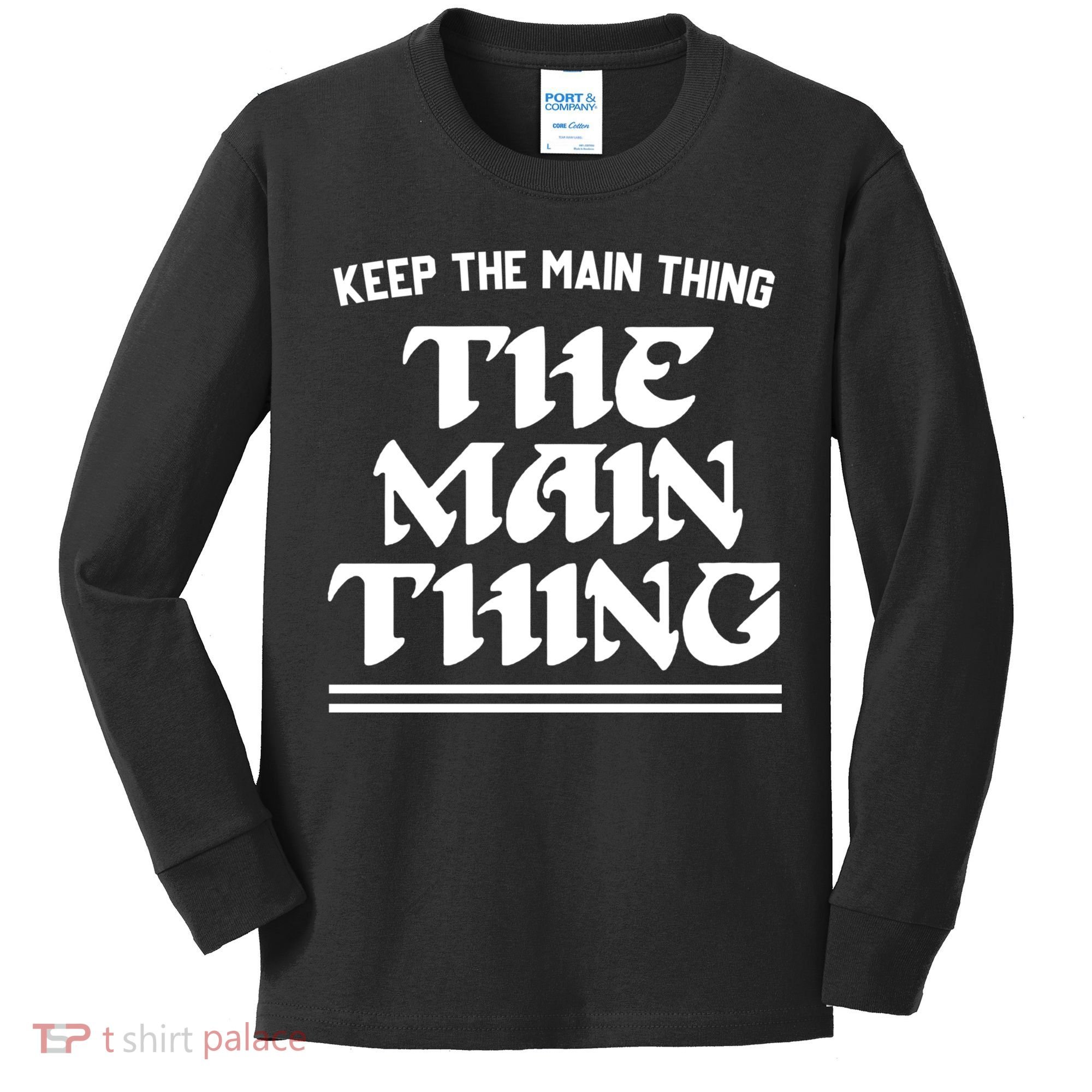 Keep The Main Thing The Main Thing Kids Long Sleeve Shirt