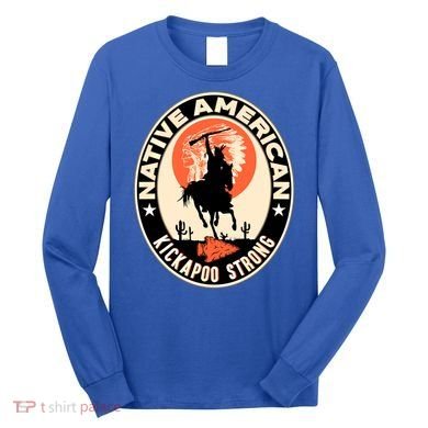 Kickapoo Tribe Native American Indian Pride Strong Gift Long Sleeve Shirt