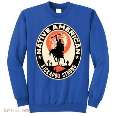 Kickapoo Tribe Native American Indian Pride Strong Gift Sweatshirt