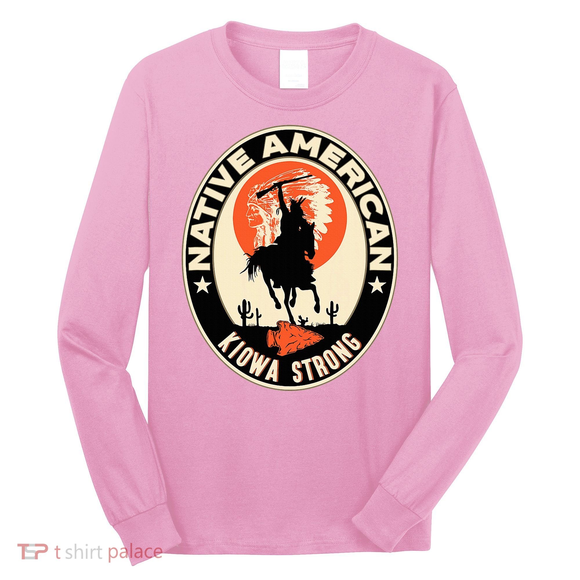 Kiowa Tribe Native American Indian Pride Strong Long Sleeve Shirt