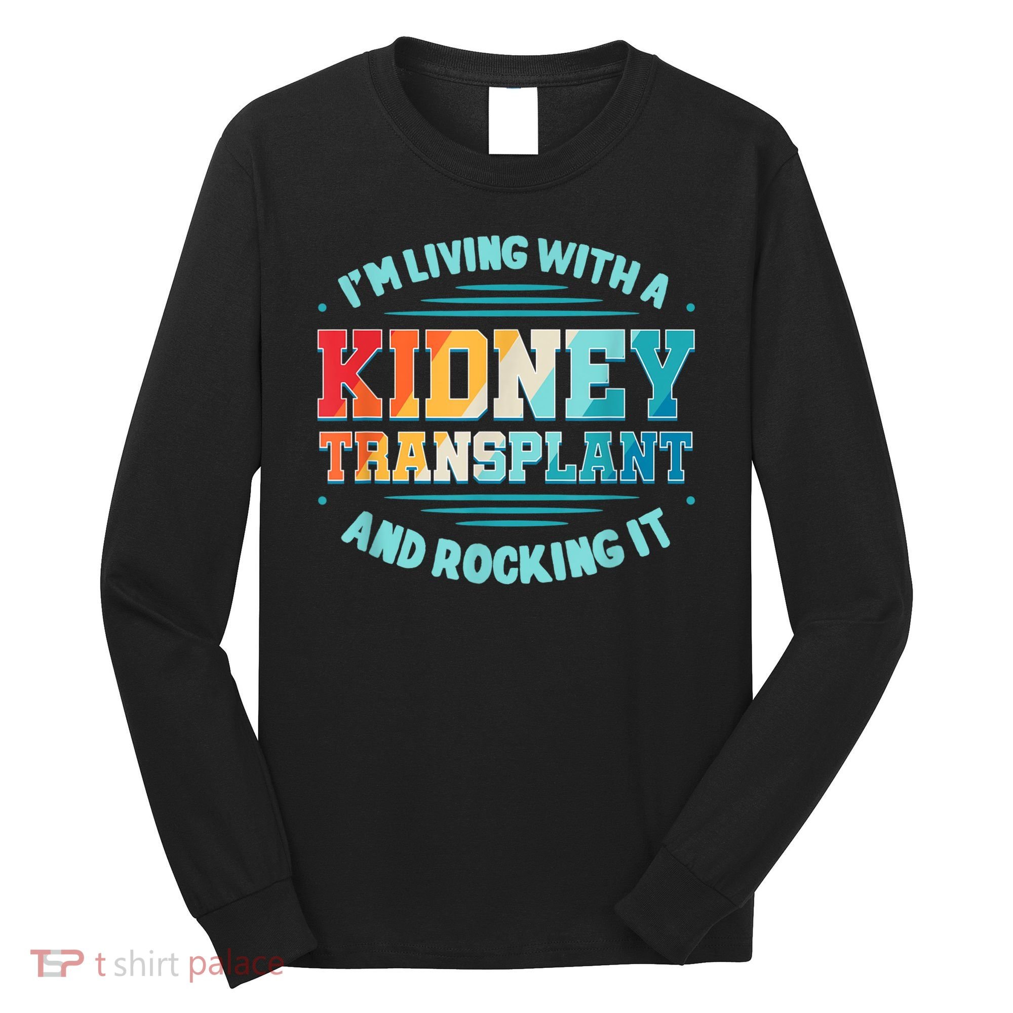 Kidney Transplant Organ Donor Transplantation Recipient Long Sleeve Shirt
