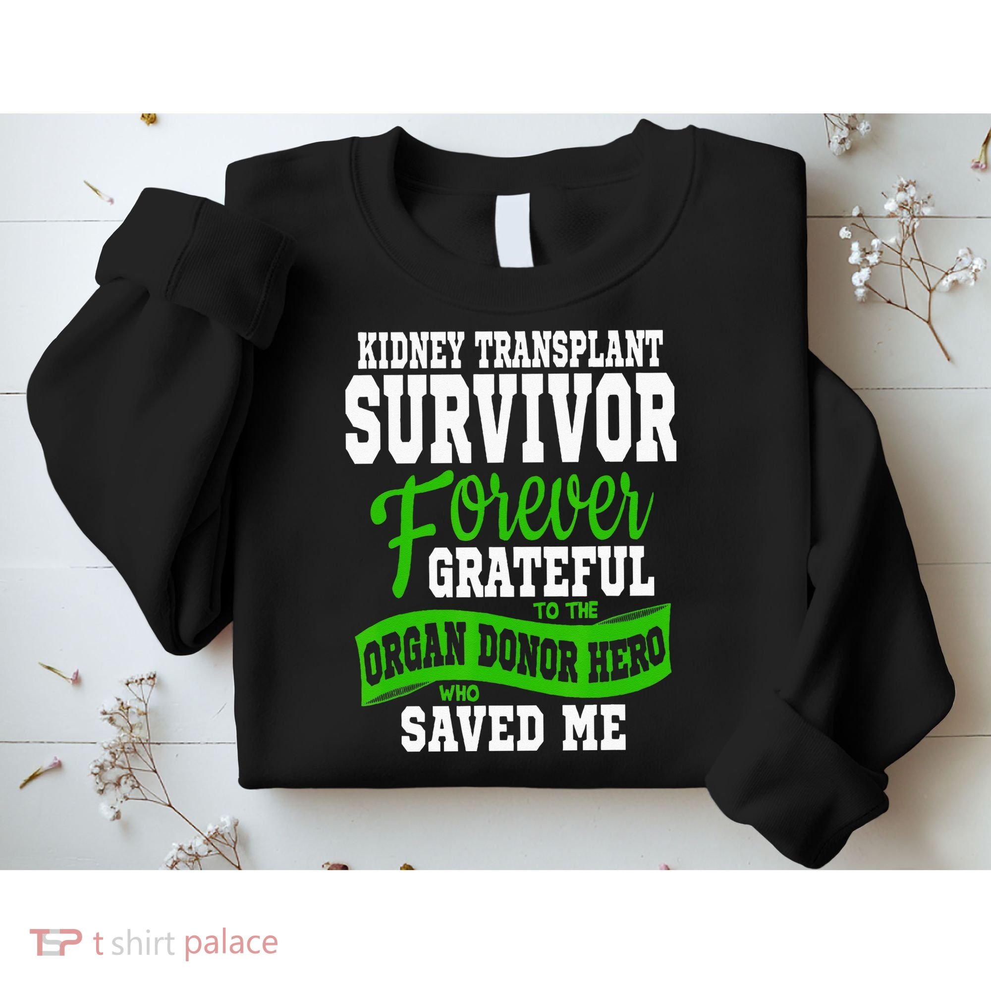 Kidney Transplant Organ Recipient Survivor Gift Sweatshirt