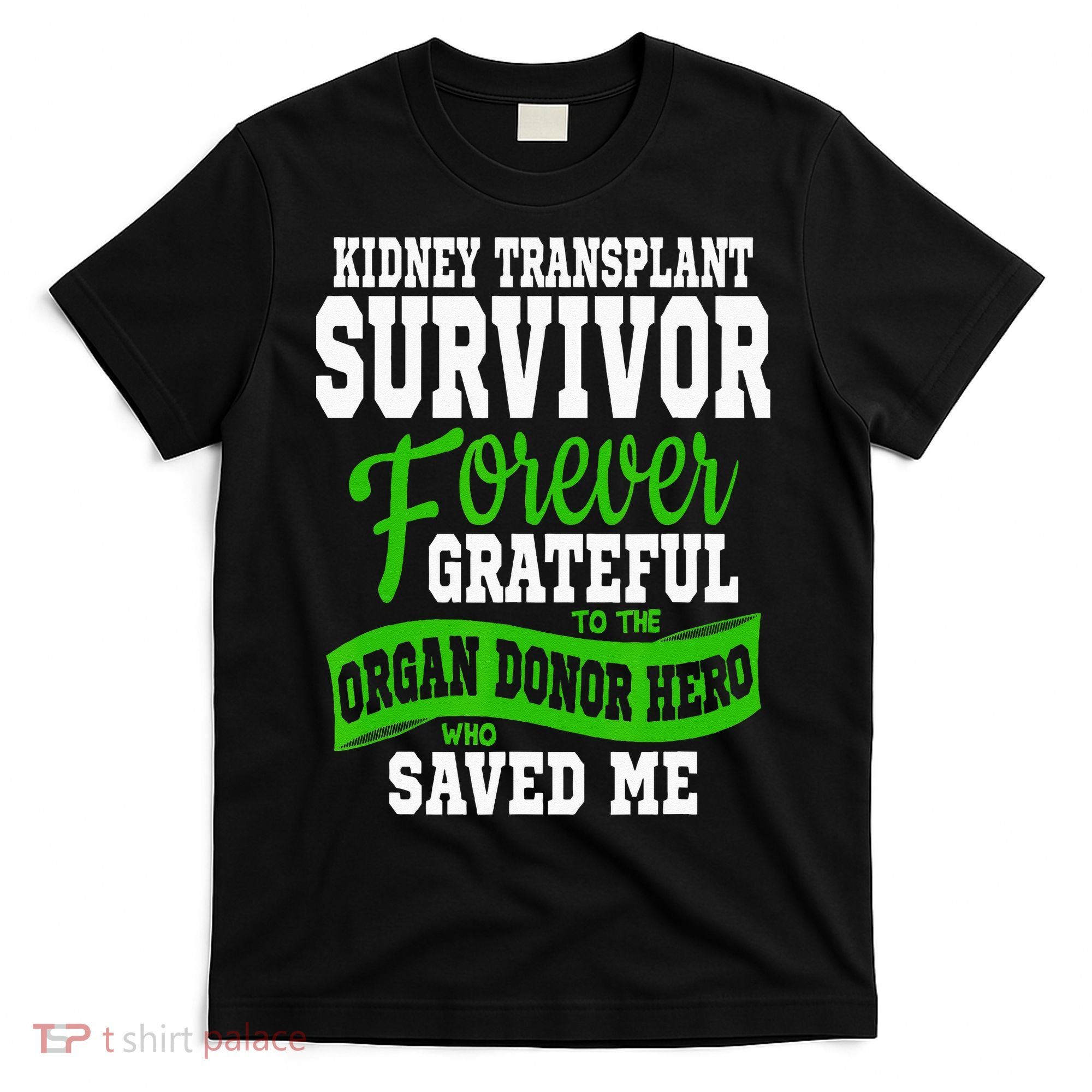 Kidney Transplant Organ Recipient Survivor Gift T-Shirt