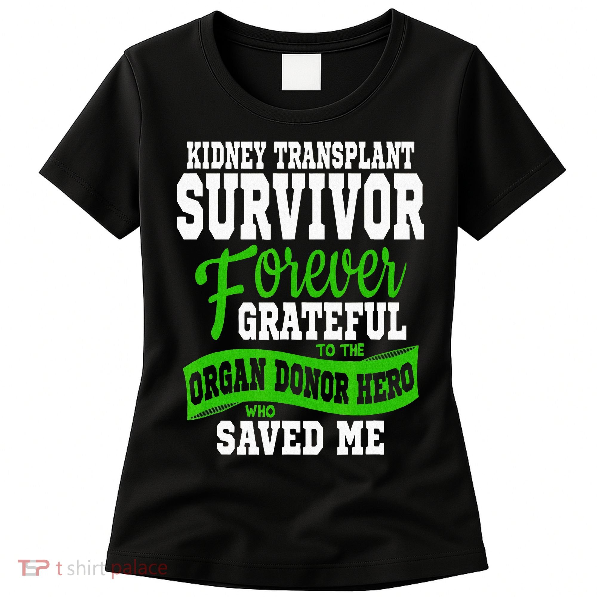 Kidney Transplant Organ Recipient Survivor Gift Women's T-Shirt