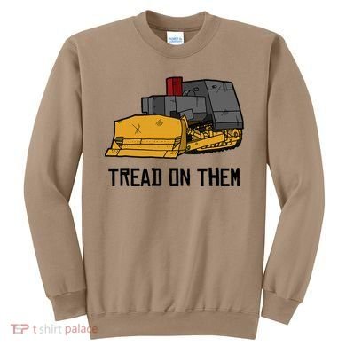 Killdozer Tread On Them Modified Bulldozer Tank Sweatshirt