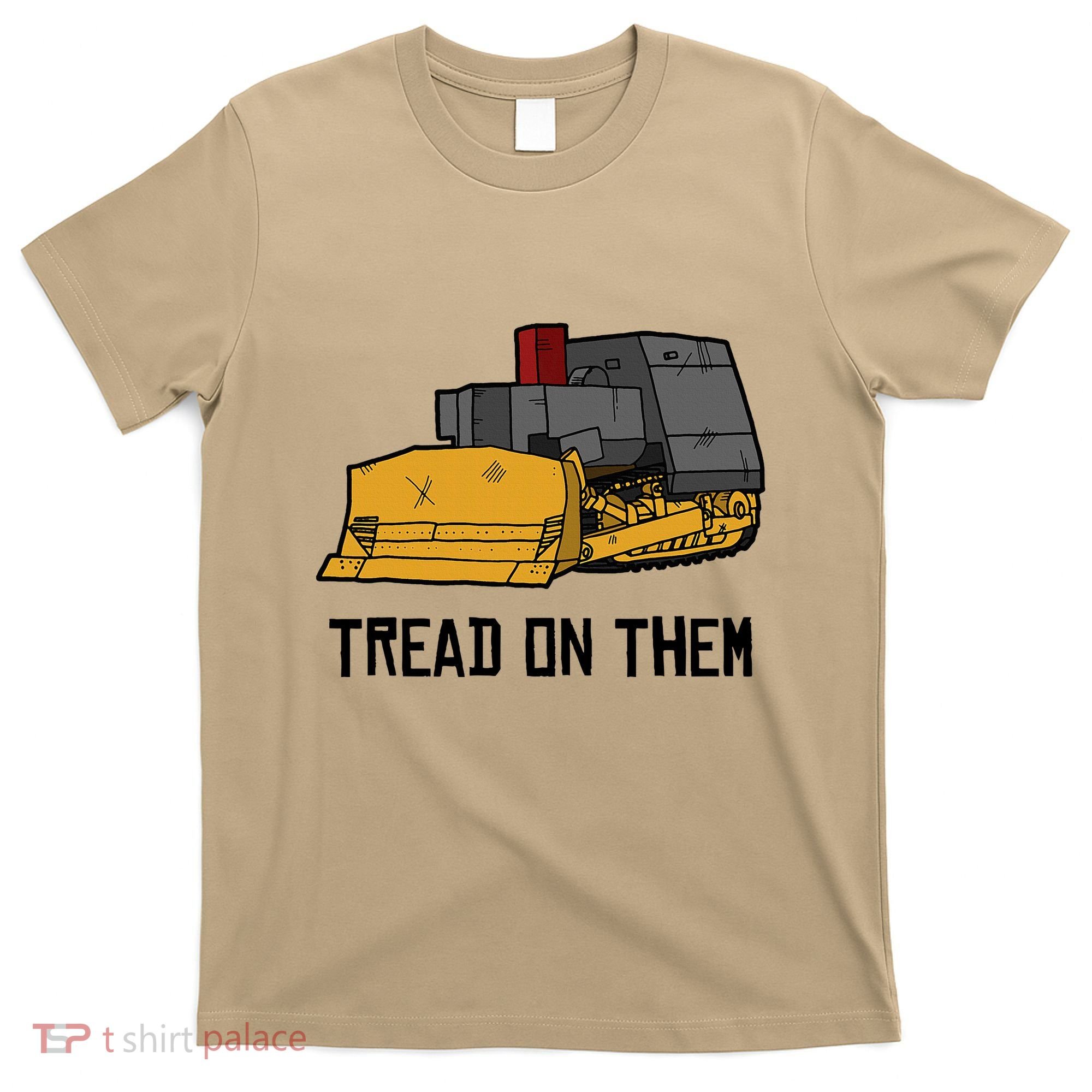 Killdozer Tread On Them Modified Bulldozer Tank T-Shirt