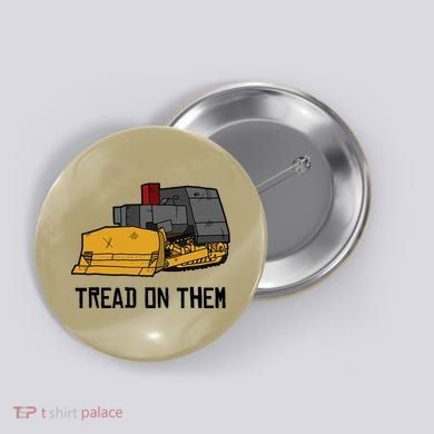 Killdozer Tread On Them Modified Bulldozer Tank Button