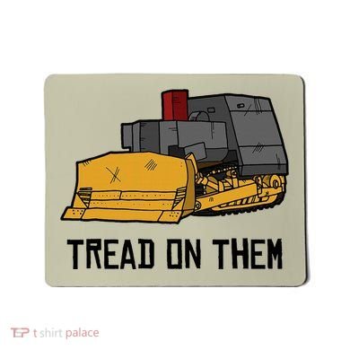 Killdozer Tread On Them Modified Bulldozer Tank Mousepad