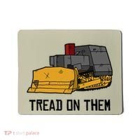 Killdozer Tread On Them Modified Bulldozer Tank Mousepad thumb 0