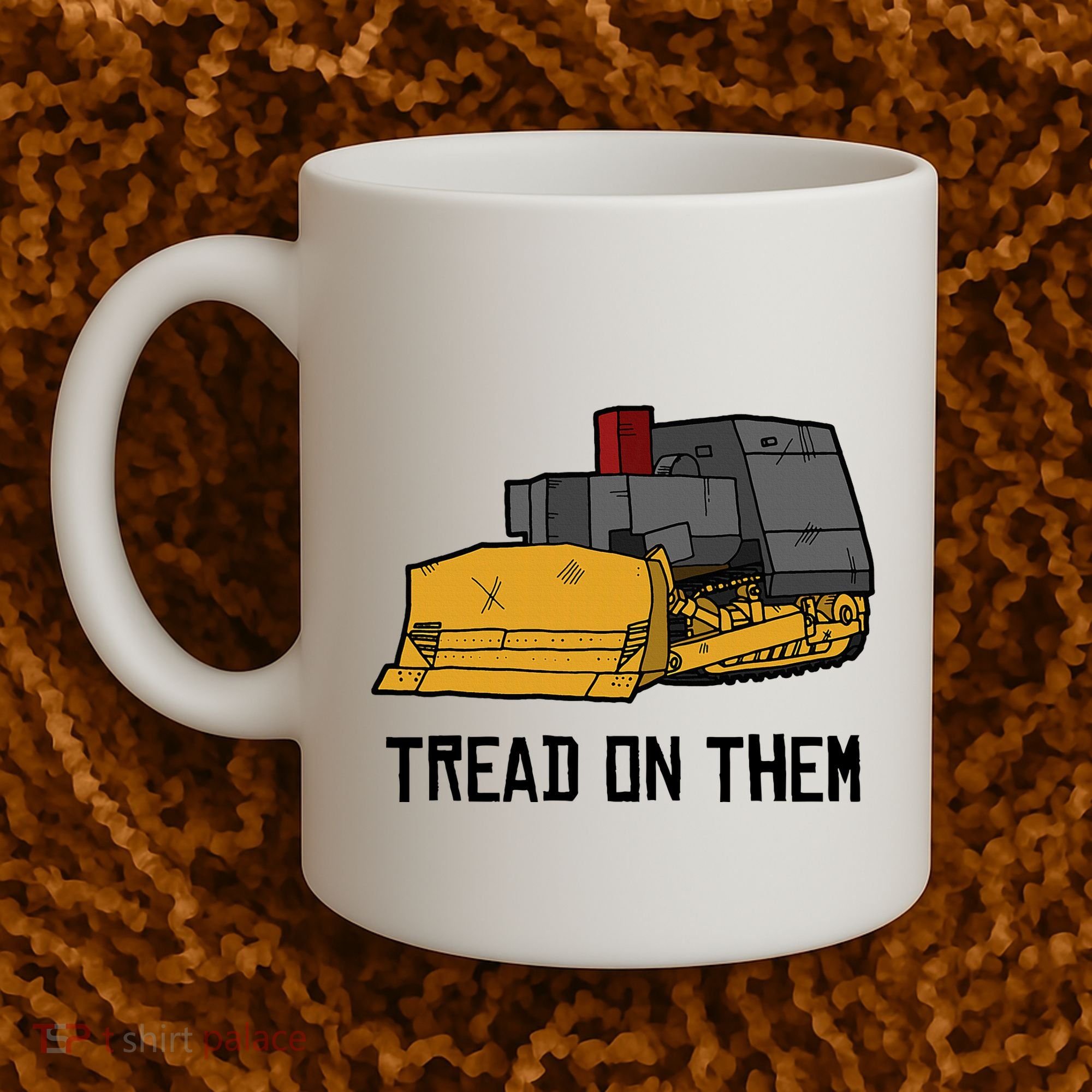 Killdozer Tread On Them Modified Bulldozer Tank Coffee Mug