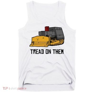 Killdozer Tread On Them Modified Bulldozer Tank Tank Top