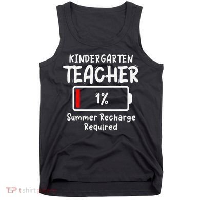 Kindergarten Teacher-Summer Recharge Required Funny Last Tank Top