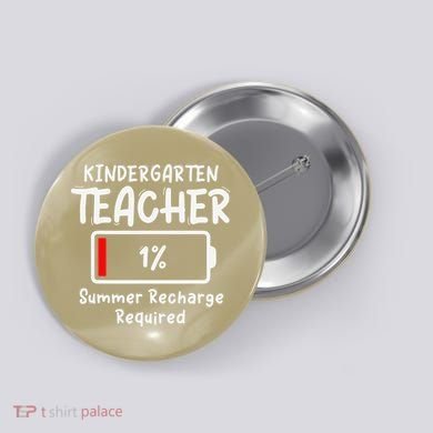 Kindergarten Teacher-Summer Recharge Required Funny Last Button