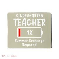 Kindergarten Teacher-Summer Recharge Required Funny Last Mousepad thumb 0