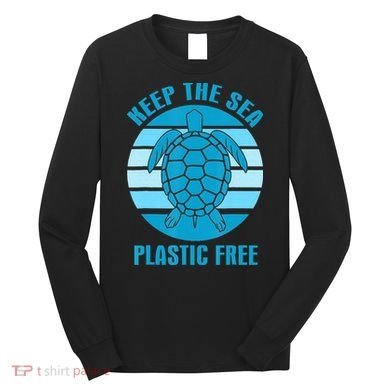 Keep The Sea Plastic Free Turtle Earth Day Long Sleeve Shirt