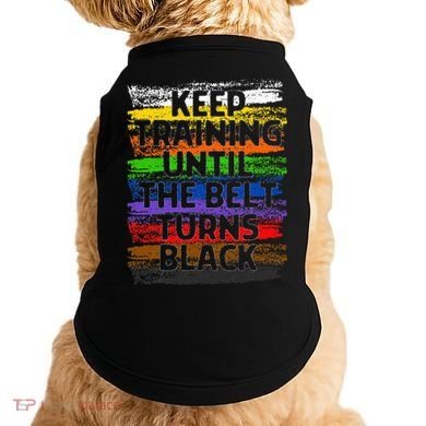 Keep Training Until Belt Turns Black Karate Taekwondo Gift Doggie Tank