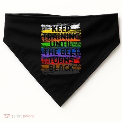 Keep Training Until Belt Turns Black Karate Taekwondo Gift USA-Made Doggie Bandana