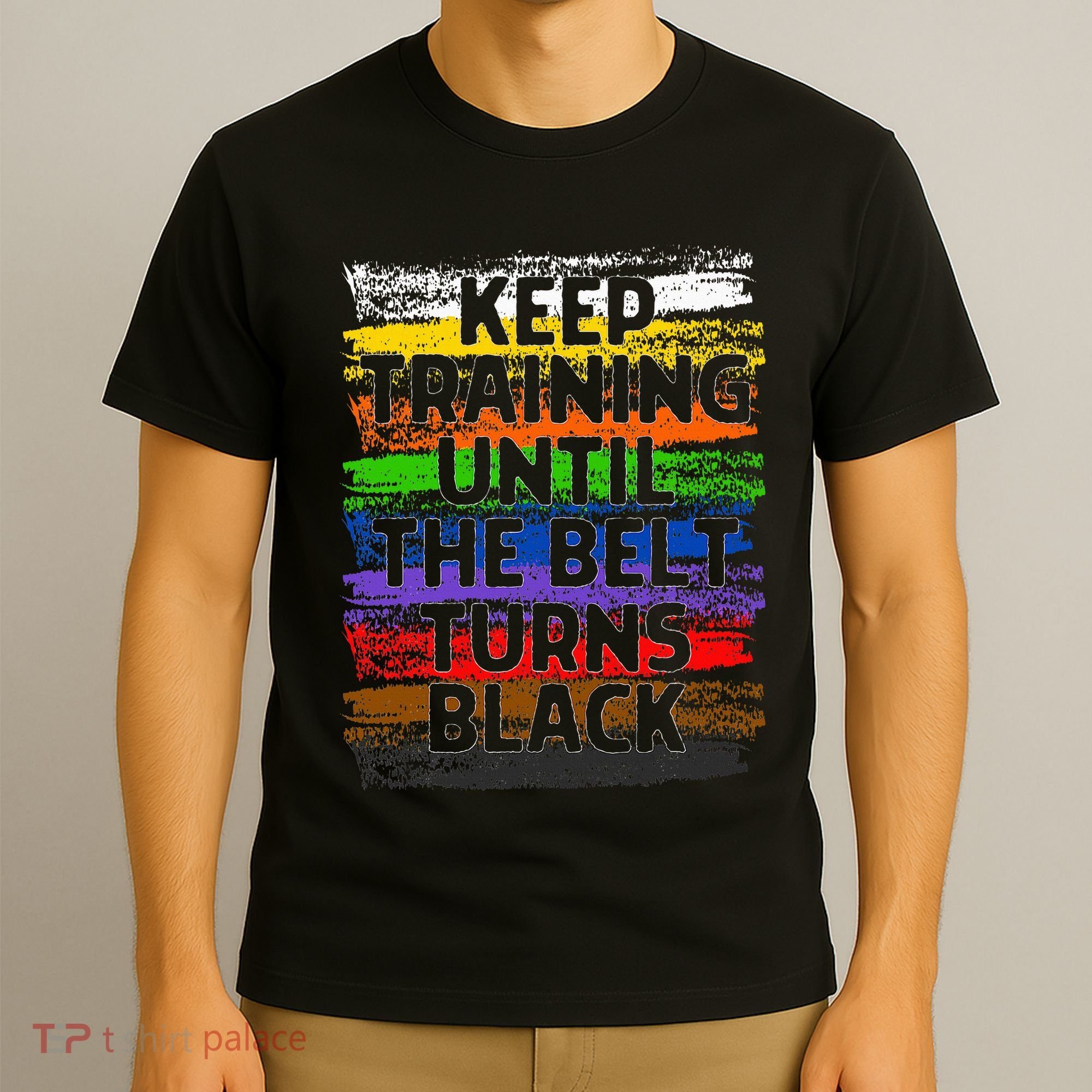 Keep Training Until Belt Turns Black Karate Taekwondo Gift T-Shirt