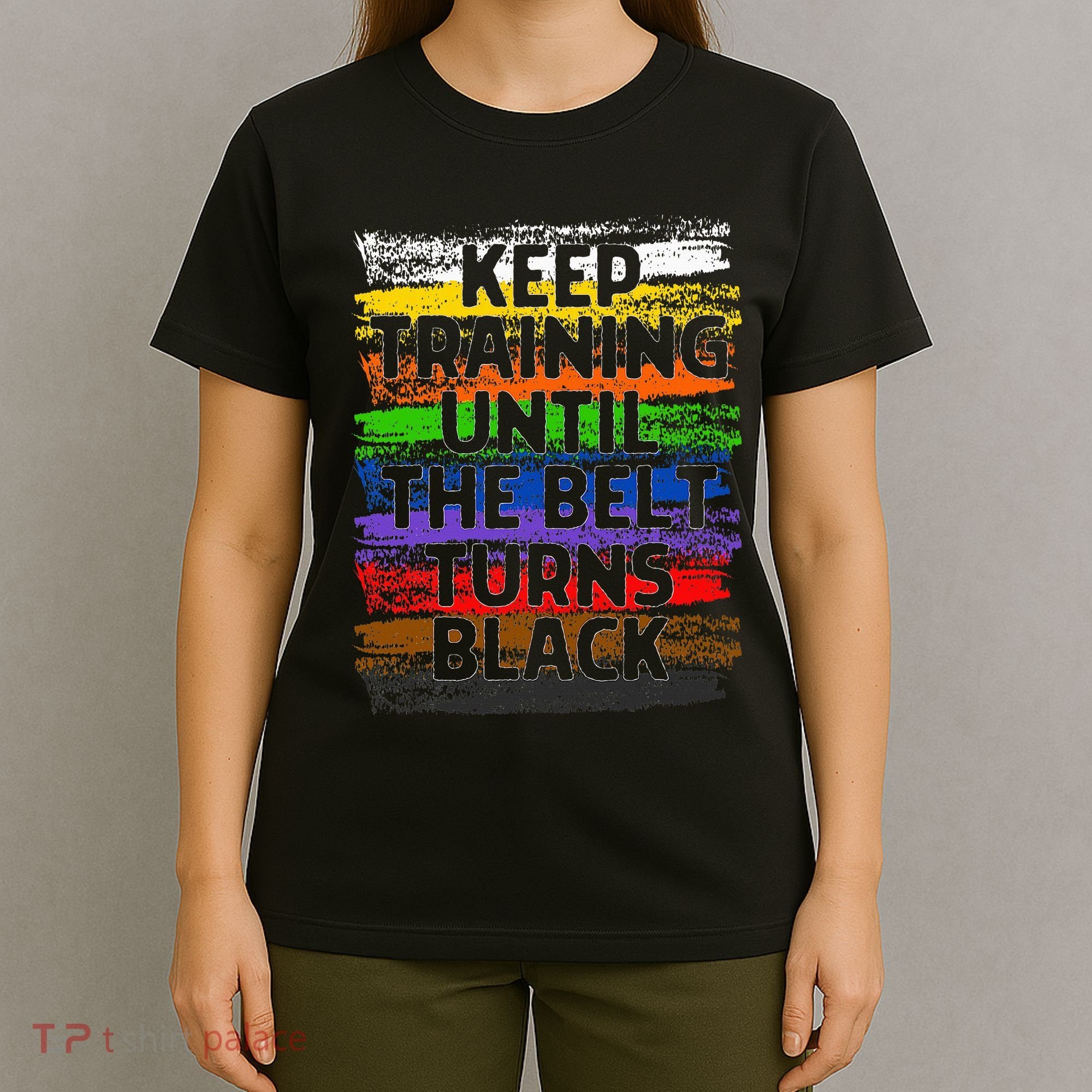 Keep Training Until Belt Turns Black Karate Taekwondo Gift T-Shirt