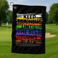 Keep Training Until Belt Turns Black Karate Taekwondo Gift Golf Towel thumb 1