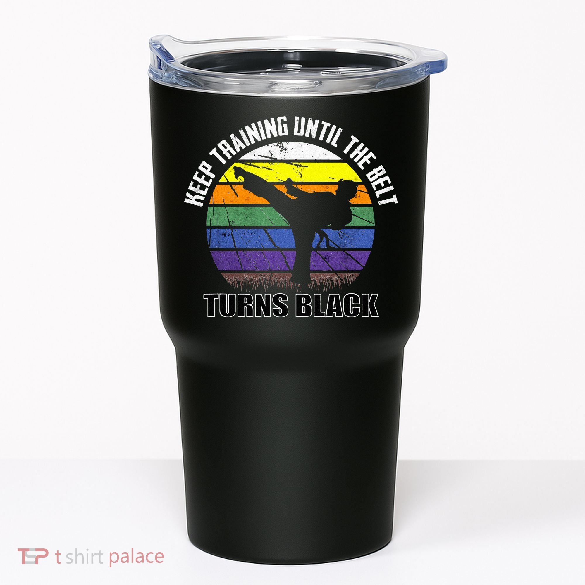 Keep Training Until The Belt Turns Black Karate Tumbler