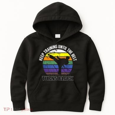 Keep Training Until The Belt Turns Black Karate Kids Hoodie