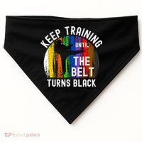 Keep Training Until Belt Turns Black Karate Taekwondo Judo USA-Made Doggie Bandana thumb 0