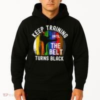 Keep Training Until Belt Turns Black Karate Taekwondo Judo Hoodie thumb 2