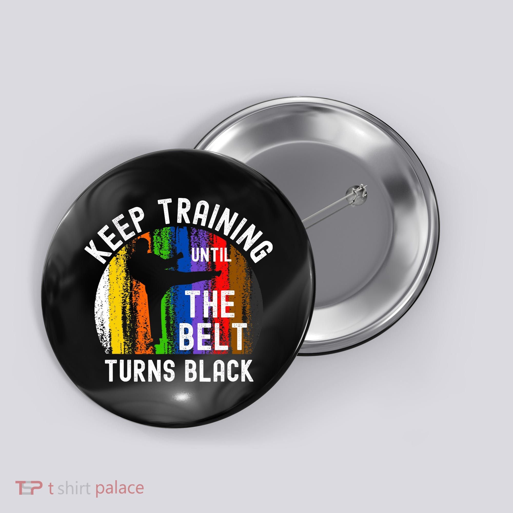 Keep Training Until Belt Turns Black Karate Taekwondo Judo Button
