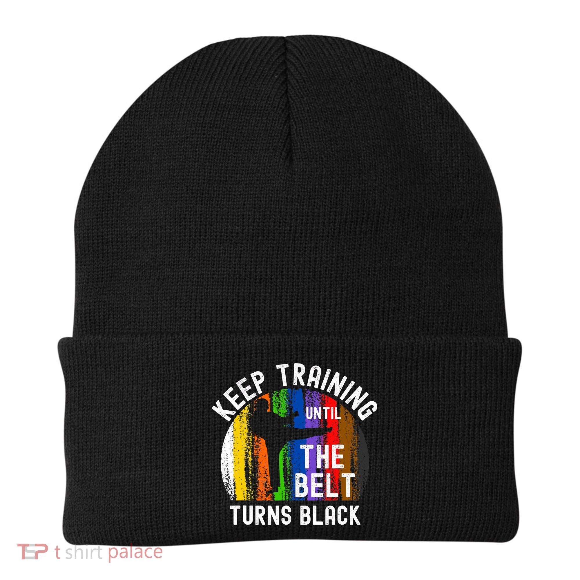 Keep Training Until Belt Turns Black Karate Taekwondo Judo Beanie