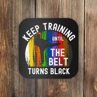 Keep Training Until Belt Turns Black Karate Taekwondo Judo Coaster thumb 0